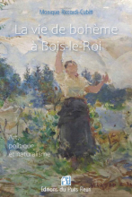 2022 LA VIE DE BOHÈME À BOIS LE ROI. ART, POLITIQUE ET NATURALISME, Éditions du Puits Fleuri, Héricyhttps://www.puitsfleuri.com/regionalisme/332-la-vie-de-boheme-a-bois-le-roi.html